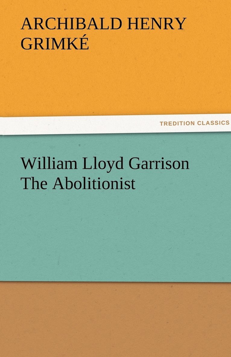 William Lloyd Garrison The Abolitionist 1