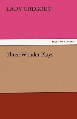 Three Wonder Plays 1