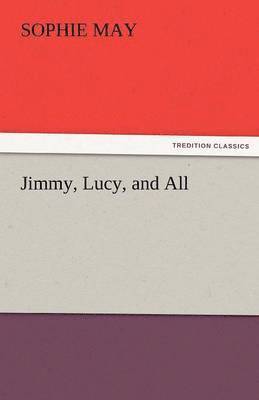 Sophie May - Jimmy, Lucy, and All, Häftad