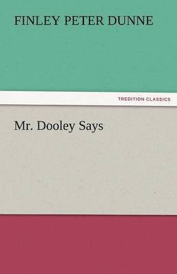 Mr. Dooley Says 1