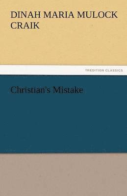 Dinah Maria Mulock Craik - Christian's Mistake, Häftad