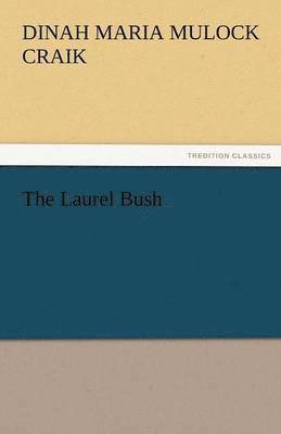 Dinah Maria Mulock Craik - Laurel Bush, Häftad