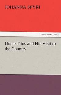 bokomslag Uncle Titus and His Visit to the Country