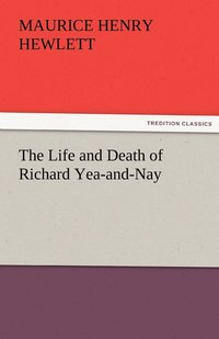 bokomslag The Life and Death of Richard Yea-and-Nay