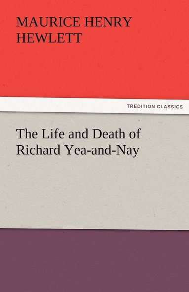 bokomslag The Life and Death of Richard Yea-and-Nay