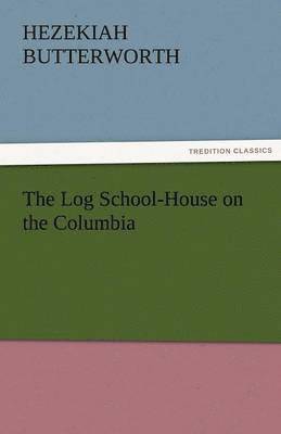 Log School-House on the Columbia