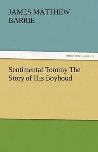 bokomslag Sentimental Tommy the Story of His Boyhood
