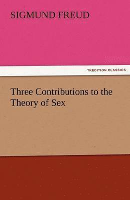 bokomslag Three Contributions to the Theory of Sex