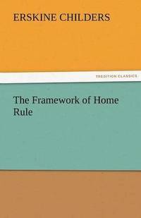 bokomslag The Framework of Home Rule