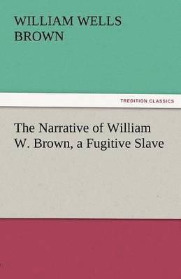 Narrative of William W. Brown, a Fugitive Slave