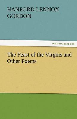 The Feast of the Virgins and Other Poems 1