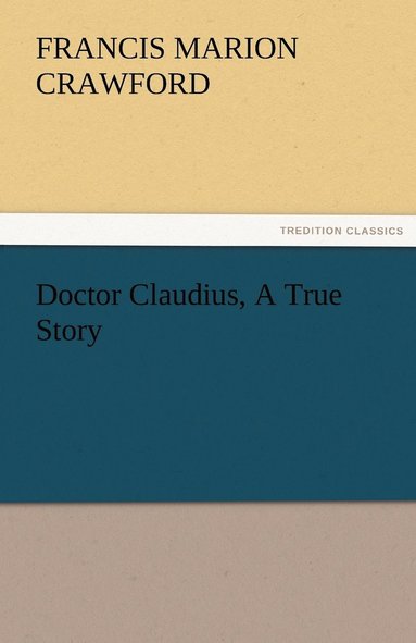 bokomslag Doctor Claudius, A True Story