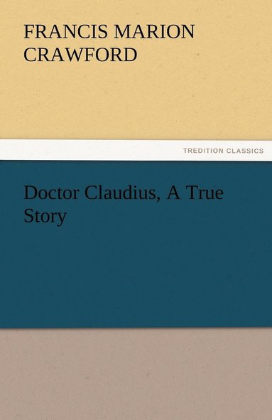 bokomslag Doctor Claudius, A True Story