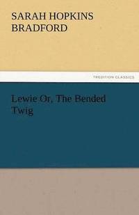 bokomslag Lewie Or, the Bended Twig