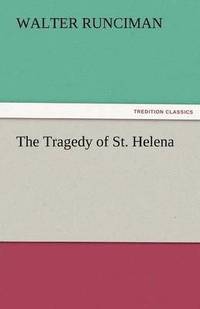 bokomslag The Tragedy of St. Helena