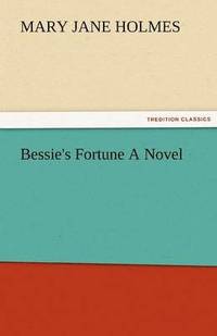 bokomslag Bessie's Fortune a Novel