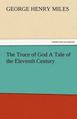 bokomslag The Truce of God a Tale of the Eleventh Century