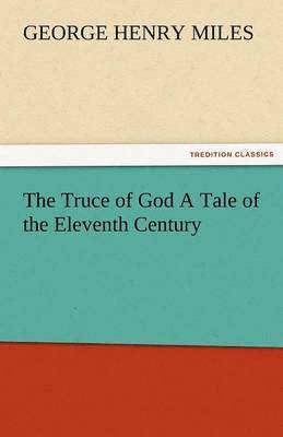 Truce of God a Tale of the Eleventh Century