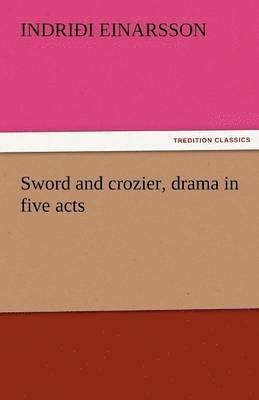 bokomslag Sword and Crozier, Drama in Five Acts
