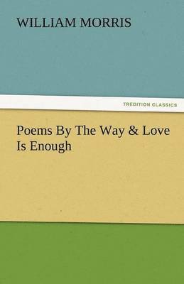 Poems by the Way & Love Is Enough