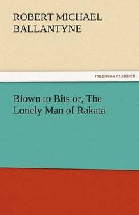 bokomslag Blown to Bits Or, the Lonely Man of Rakata