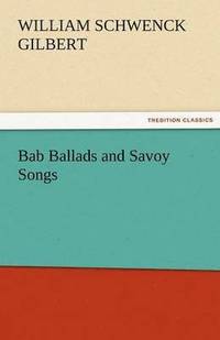 bokomslag Bab Ballads and Savoy Songs