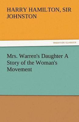 Mrs. Warren's Daughter a Story of the Woman's Movement 1