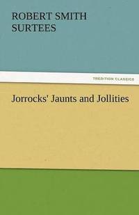 bokomslag Jorrocks' Jaunts and Jollities