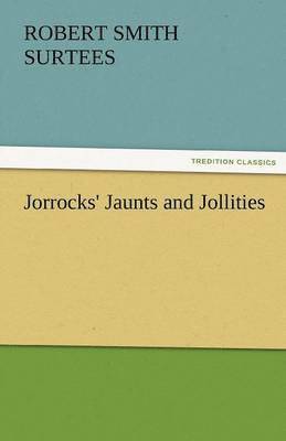 Robert Smith Surtees - Jorrocks' Jaunts and Jollities, Häftad