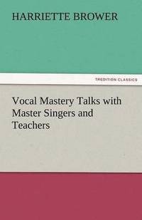 bokomslag Vocal Mastery Talks with Master Singers and Teachers