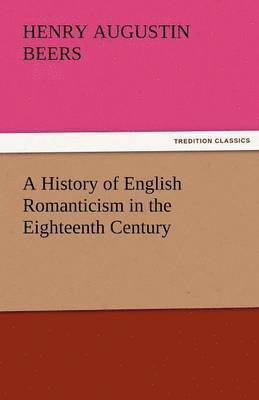 History of English Romanticism in the Eighteenth Century