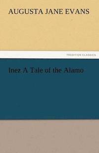 bokomslag Inez a Tale of the Alamo