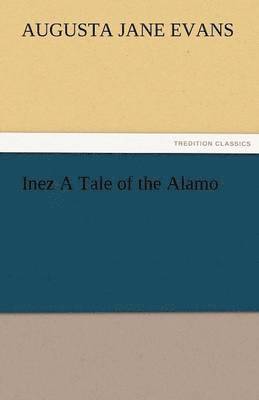 Inez a Tale of the Alamo 1