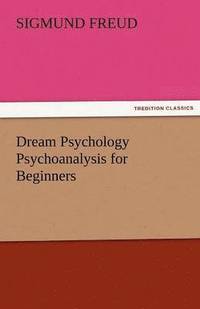 bokomslag Dream Psychology Psychoanalysis for Beginners