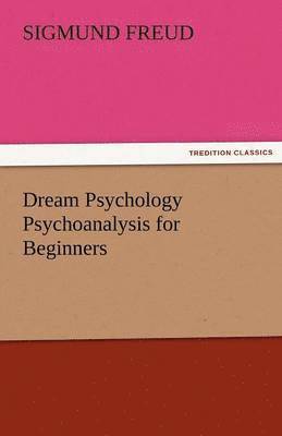 bokomslag Dream Psychology Psychoanalysis for Beginners