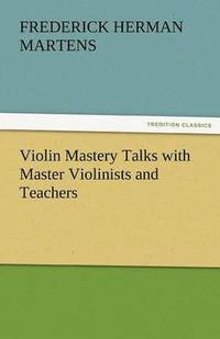 bokomslag Violin Mastery Talks with Master Violinists and Teachers