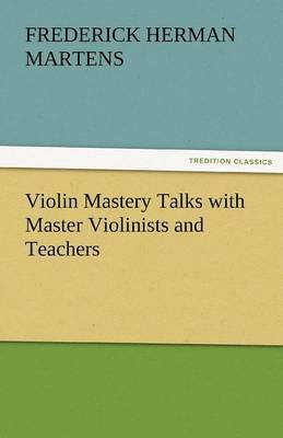 Violin Mastery Talks with Master Violinists and Teachers 1