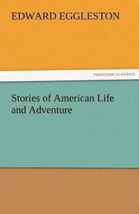 bokomslag Stories of American Life and Adventure