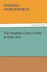 bokomslag The Southern Cross a Play in Four Acts