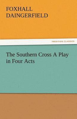 bokomslag The Southern Cross a Play in Four Acts