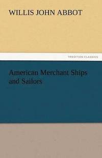 bokomslag American Merchant Ships and Sailors