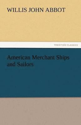 bokomslag American Merchant Ships and Sailors