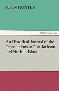 bokomslag Historical Journal of the Transactions at Port Jackson and Norfolk Island