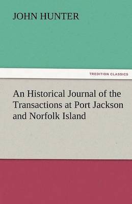 bokomslag Historical Journal of the Transactions at Port Jackson and Norfolk Island