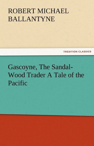 bokomslag Gascoyne, The Sandal-Wood Trader A Tale of the Pacific