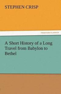 bokomslag A Short History of a Long Travel from Babylon to Bethel