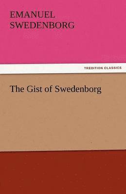 bokomslag The Gist of Swedenborg