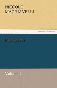 bokomslag Machiavelli, Volume I