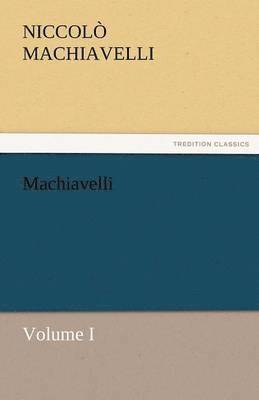 bokomslag Machiavelli, Volume I