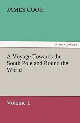 Cook - Voyage Towards the South Pole and Round the World, Volume 1, Häftad